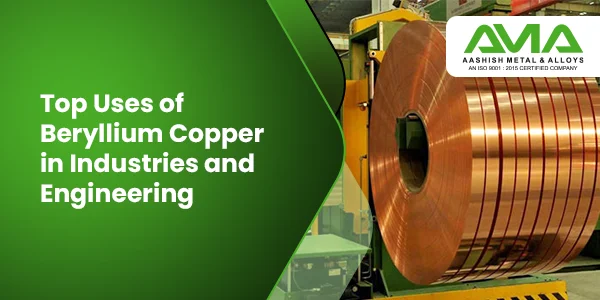 Top Uses of Beryllium Copper in Industries and Engineering