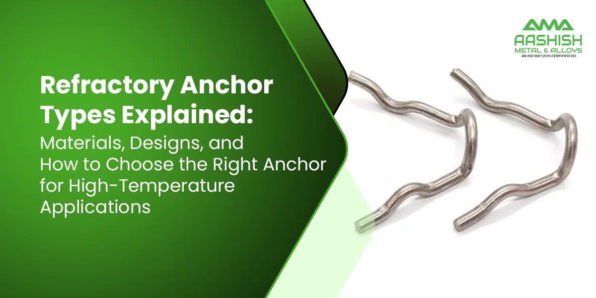 Refractory Anchor Types Explained: Materials, Designs, and How to Choose the Right Anchor for High-Temperature Applications